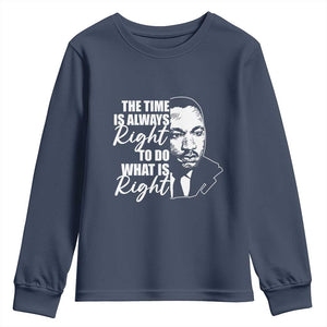 MLK Inspirational Quotes Youth Long Sleeve Shirt The Time Always Right To Do What Is Right