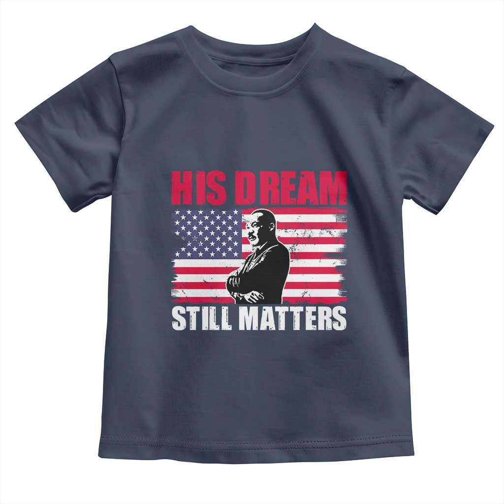 MLK Baby Shirt His Dream Still Matters Martin Luther King