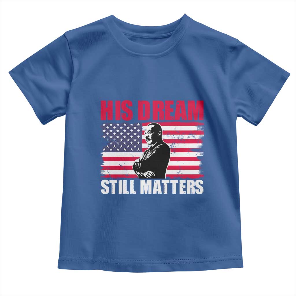 MLK Baby Shirt His Dream Still Matters Martin Luther King
