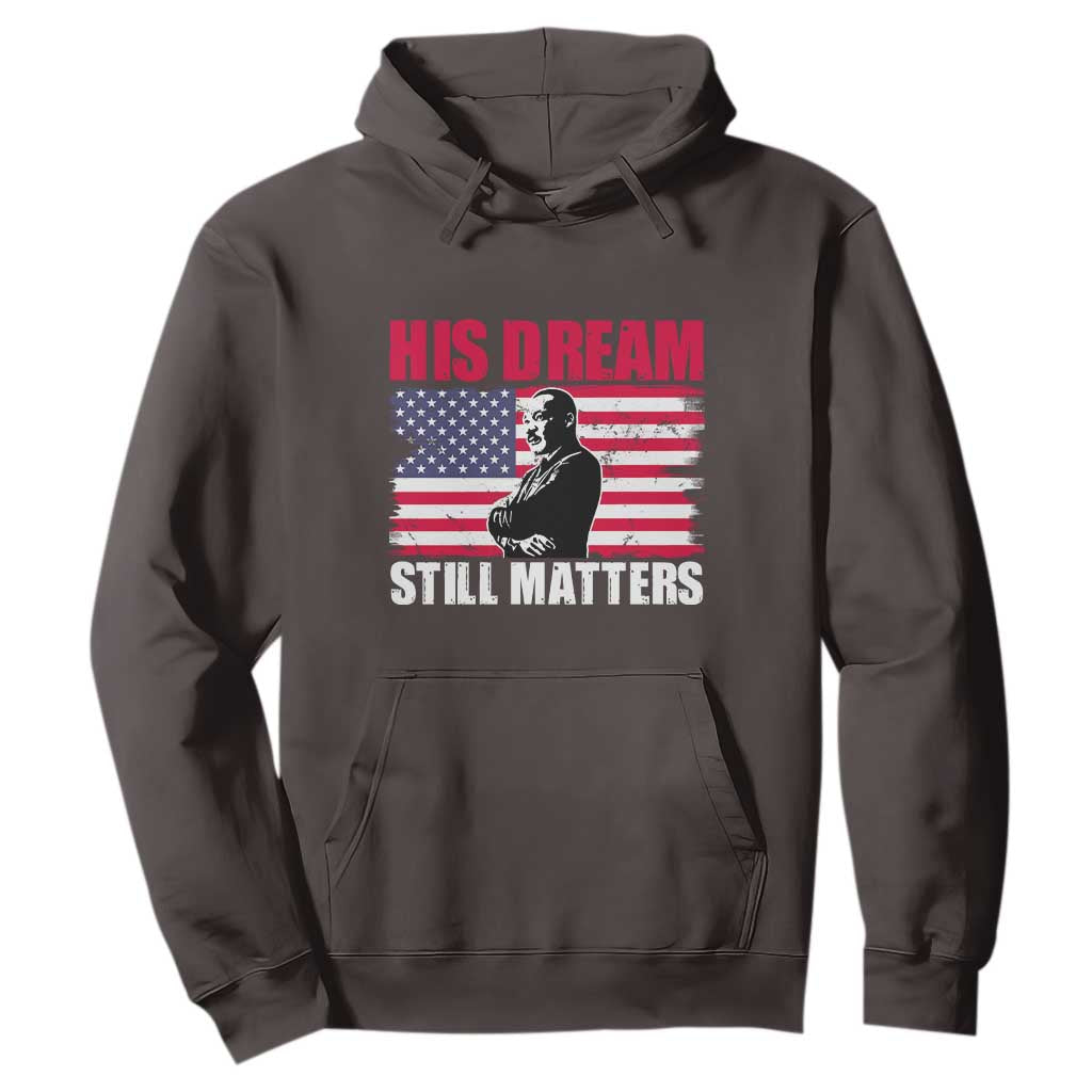 MLK Hoodie His Dream Still Matters Martin Luther King