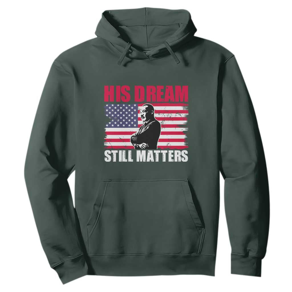 MLK Hoodie His Dream Still Matters Martin Luther King