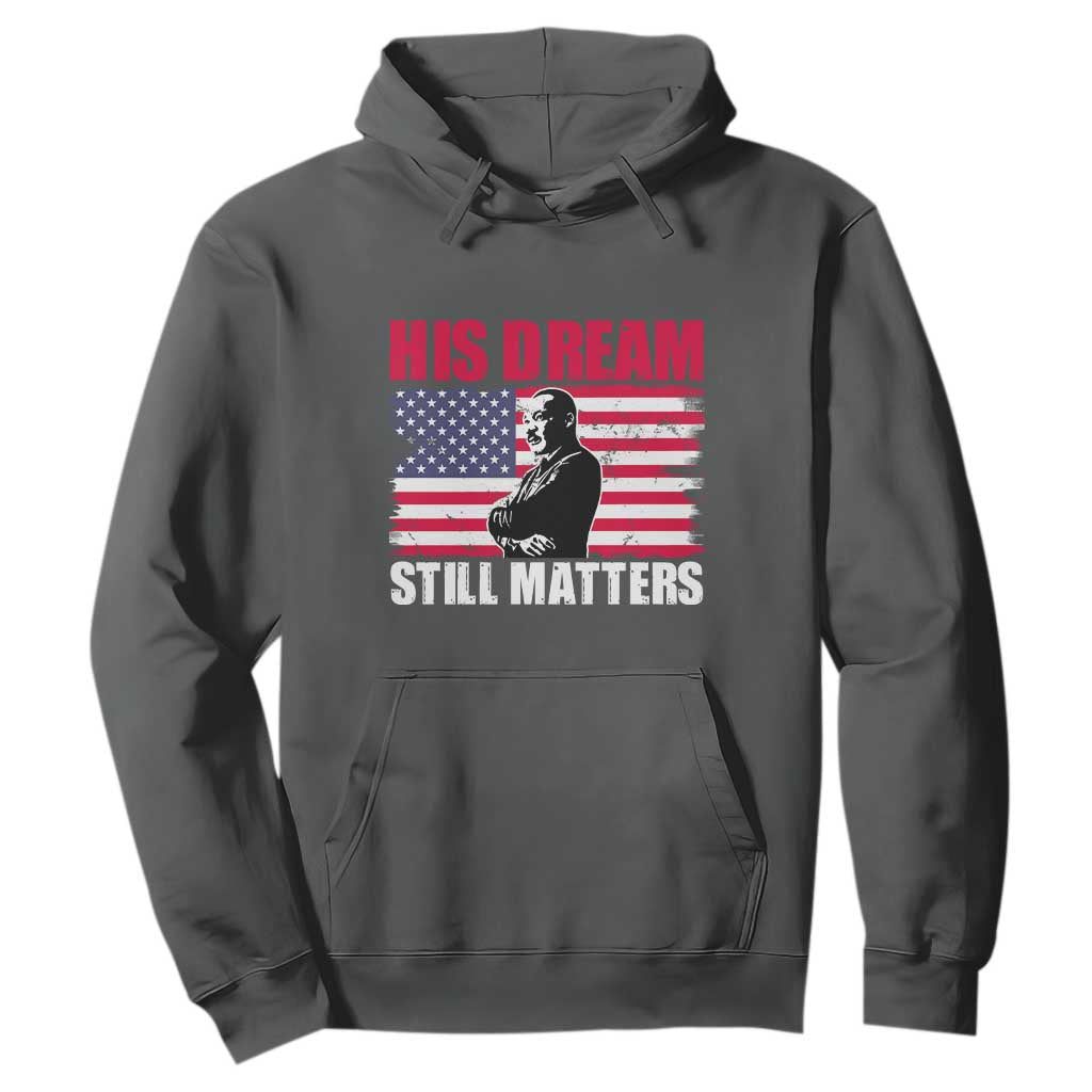MLK Hoodie His Dream Still Matters Martin Luther King
