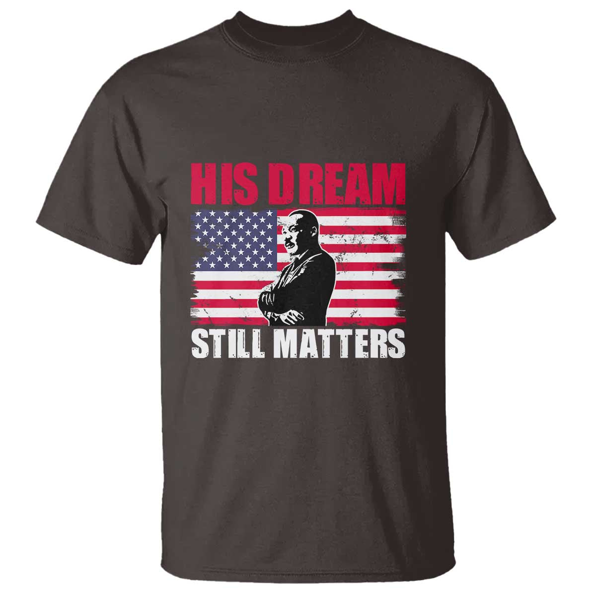 MLK T Shirt His Dream Still Matters Martin Luther King