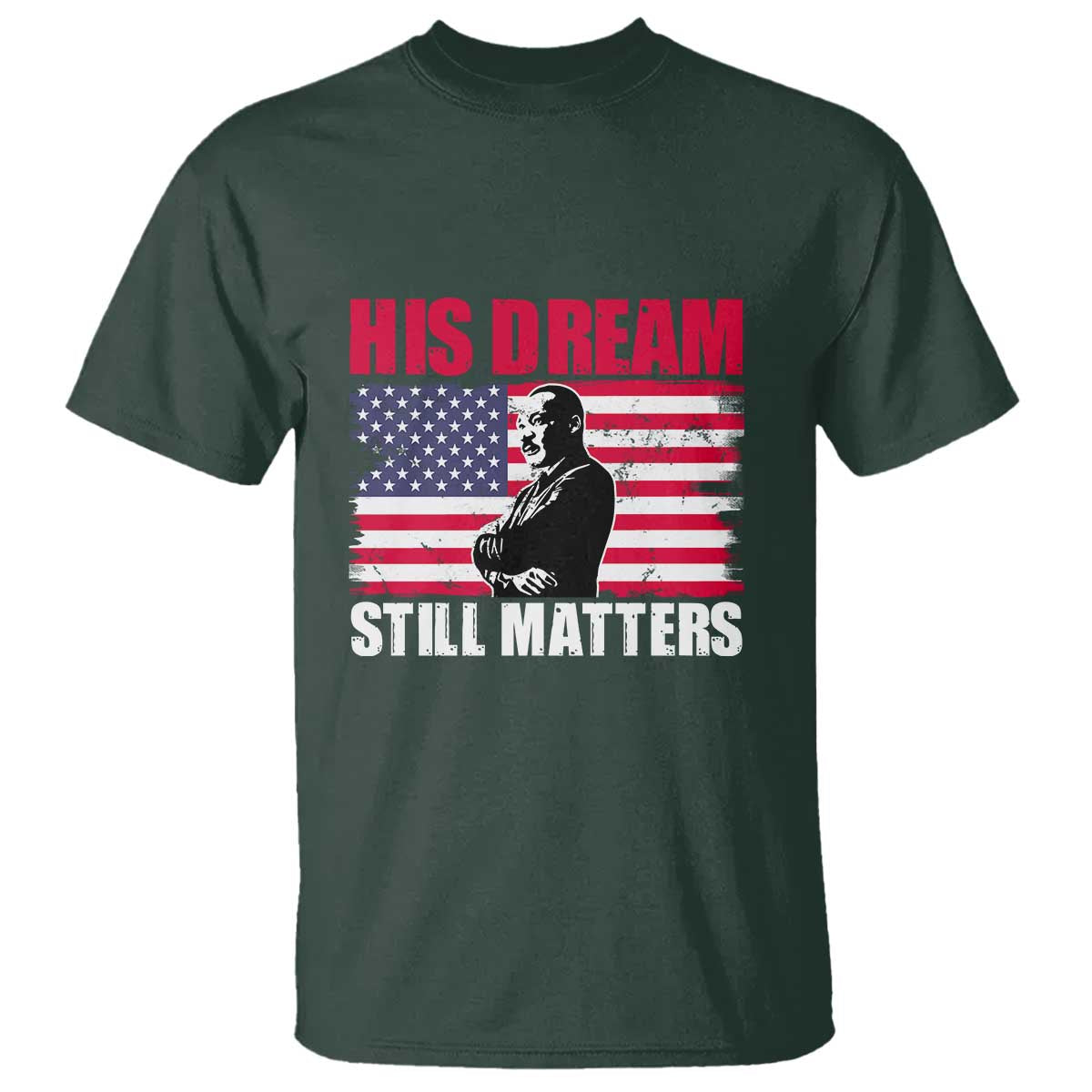 MLK T Shirt His Dream Still Matters Martin Luther King