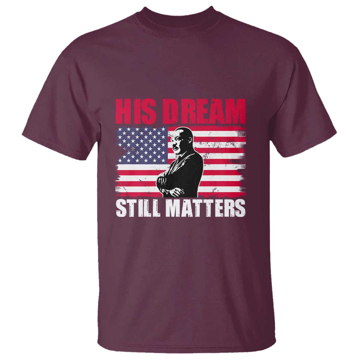 MLK T Shirt His Dream Still Matters Martin Luther King