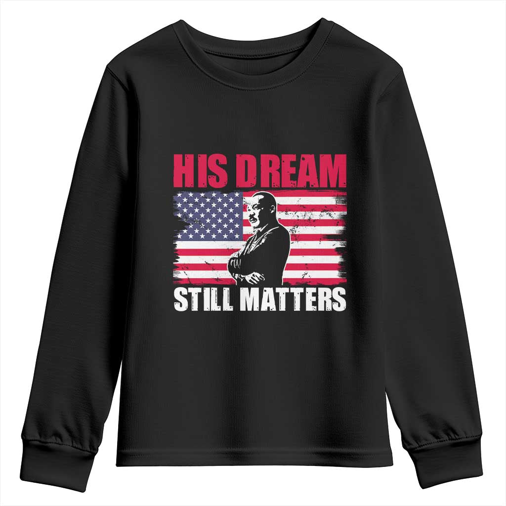 MLK Youth Long Sleeve Shirt His Dream Still Matters Martin Luther King