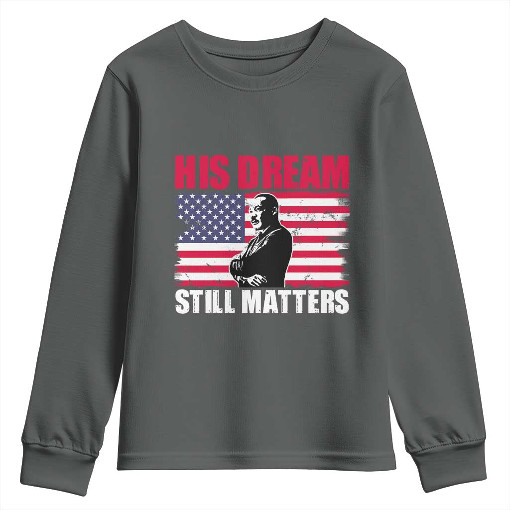 MLK Youth Long Sleeve Shirt His Dream Still Matters Martin Luther King