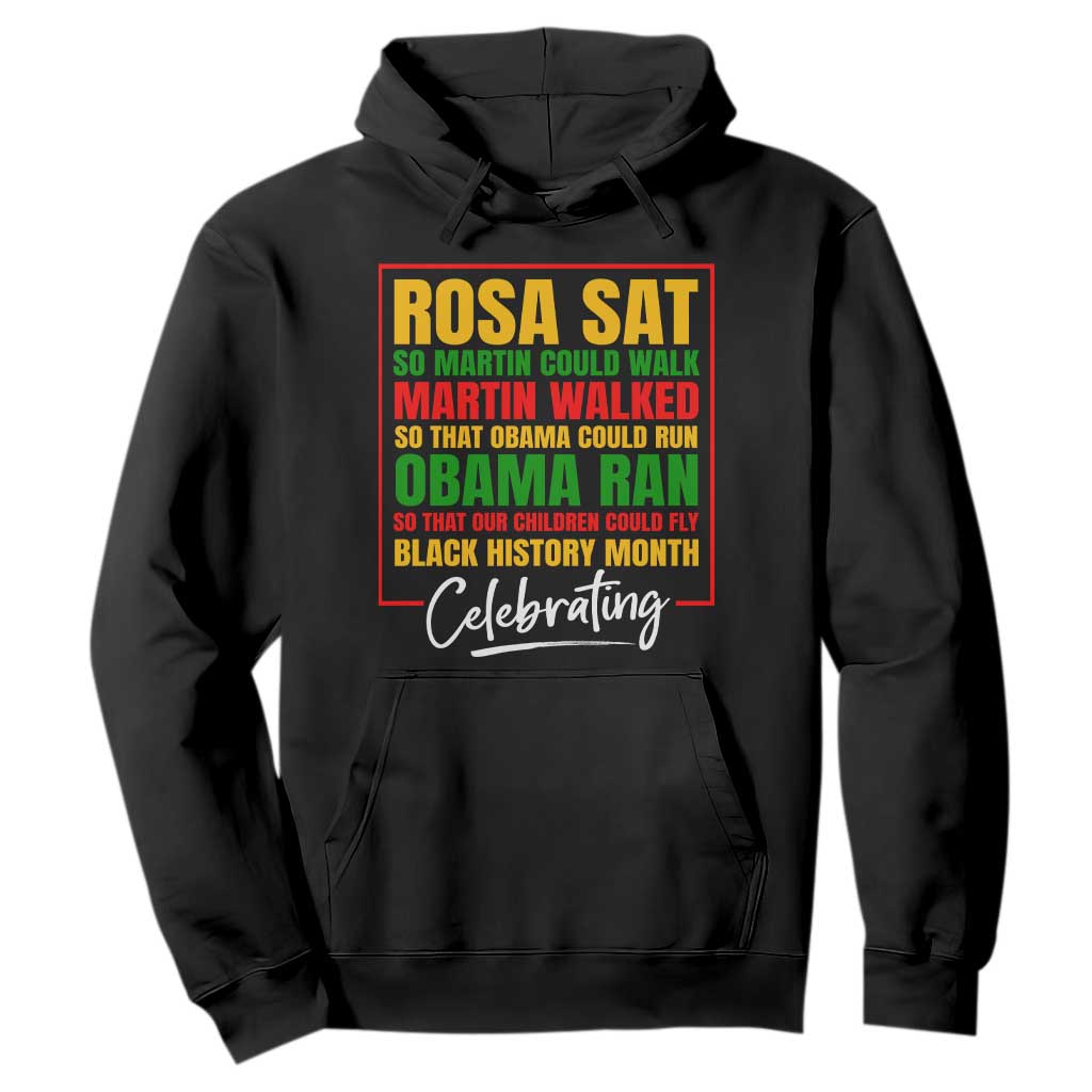 Celebrate Black History Month Hoodie Rosa Sat Martin Walked Obama Ran So Our Children Could Fly Inspiration