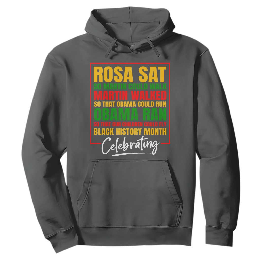 Celebrate Black History Month Hoodie Rosa Sat Martin Walked Obama Ran So Our Children Could Fly Inspiration