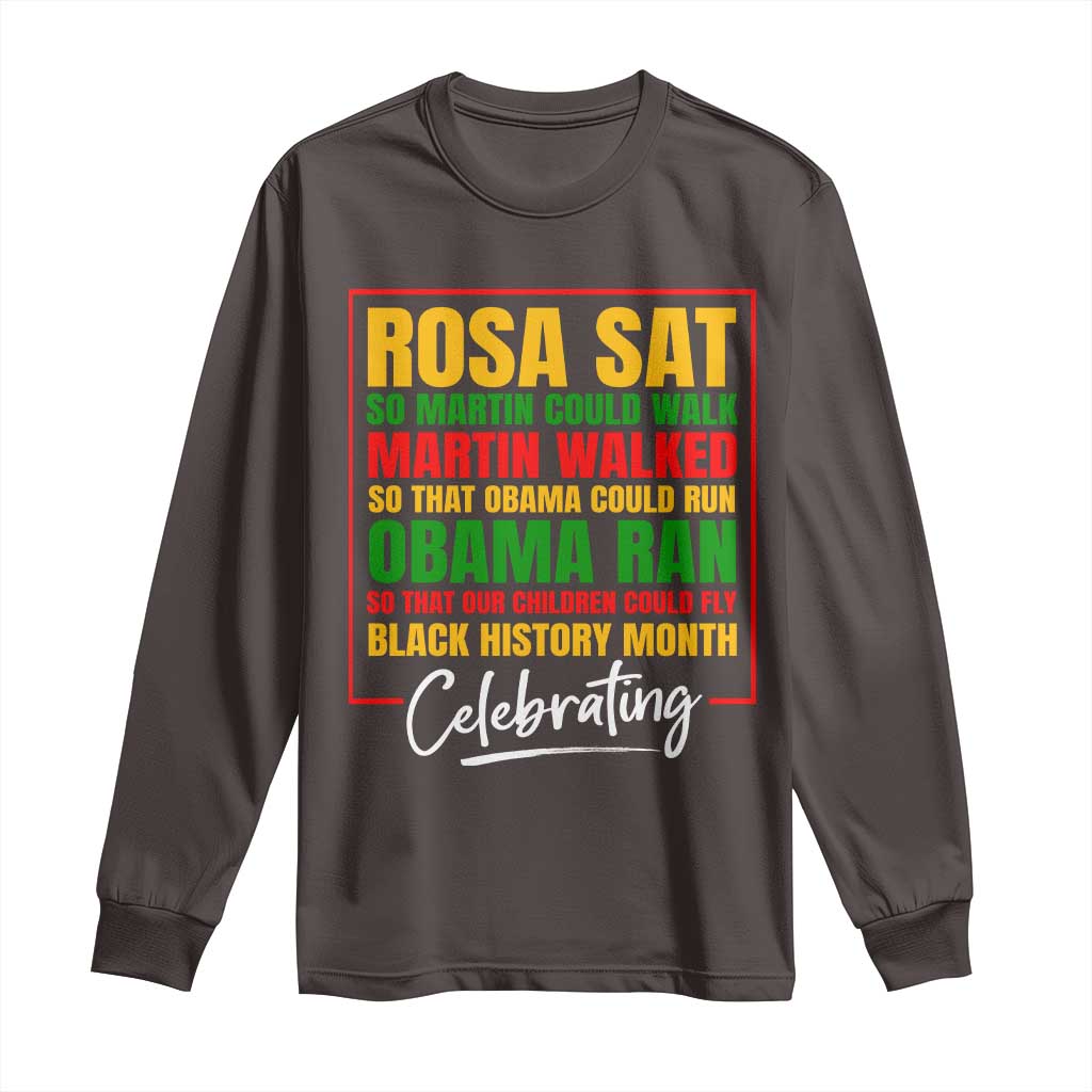 Celebrate Black History Month Long Sleeve Shirt Rosa Sat Martin Walked Obama Ran So Our Children Could Fly Inspiration