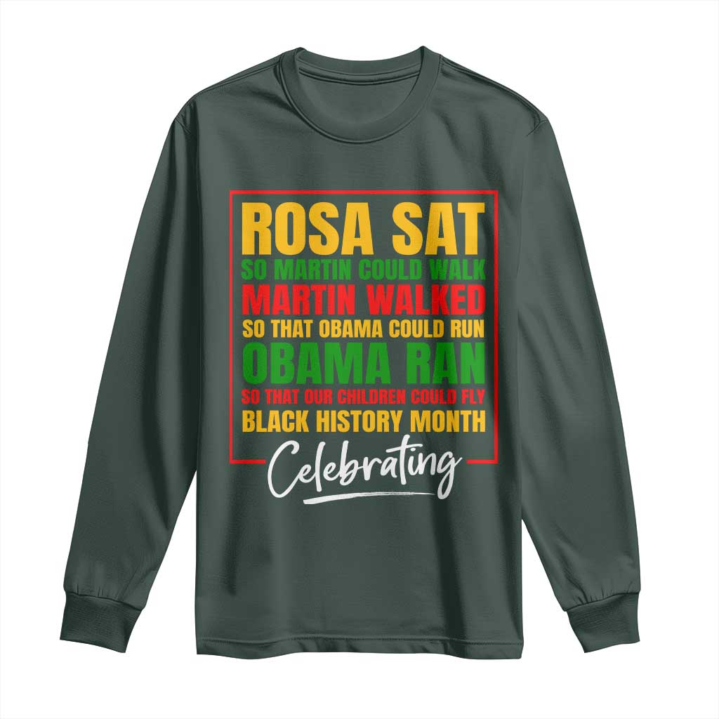 Celebrate Black History Month Long Sleeve Shirt Rosa Sat Martin Walked Obama Ran So Our Children Could Fly Inspiration