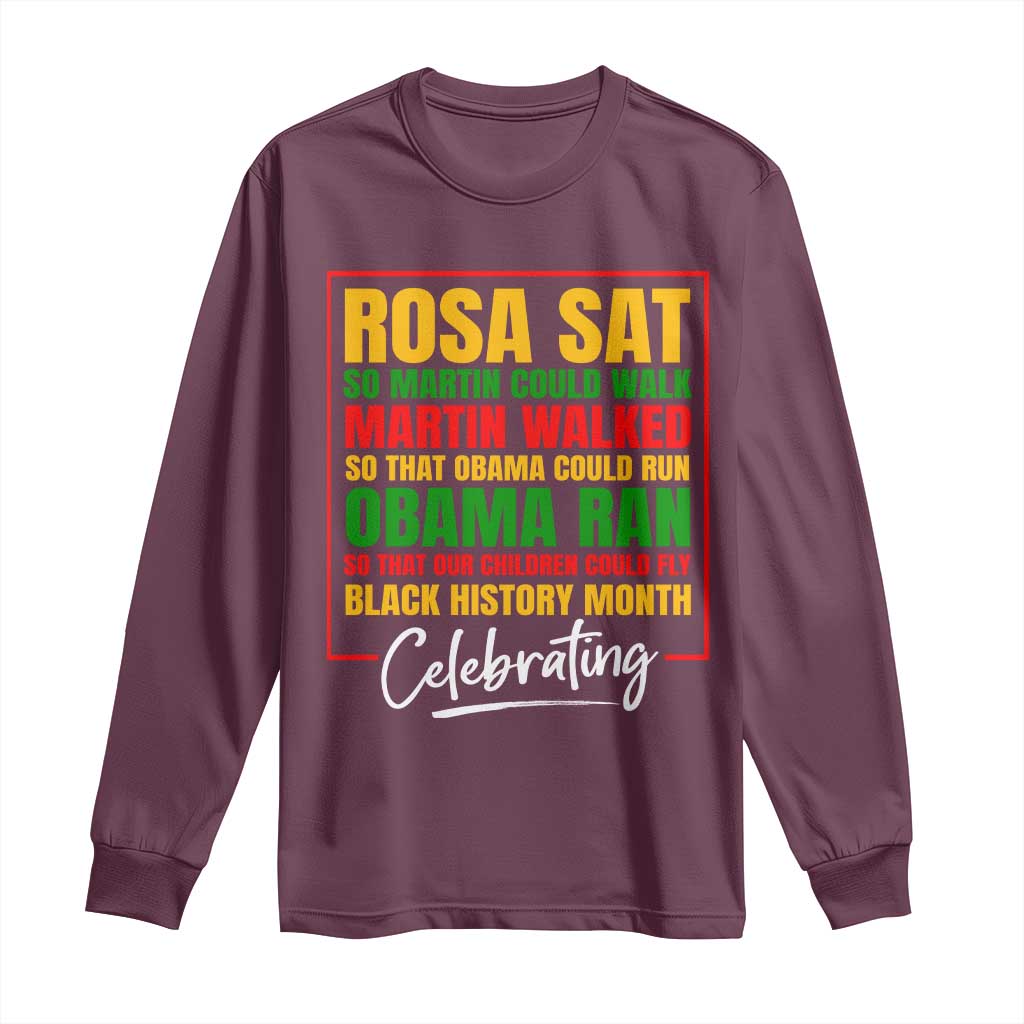 Celebrate Black History Month Long Sleeve Shirt Rosa Sat Martin Walked Obama Ran So Our Children Could Fly Inspiration