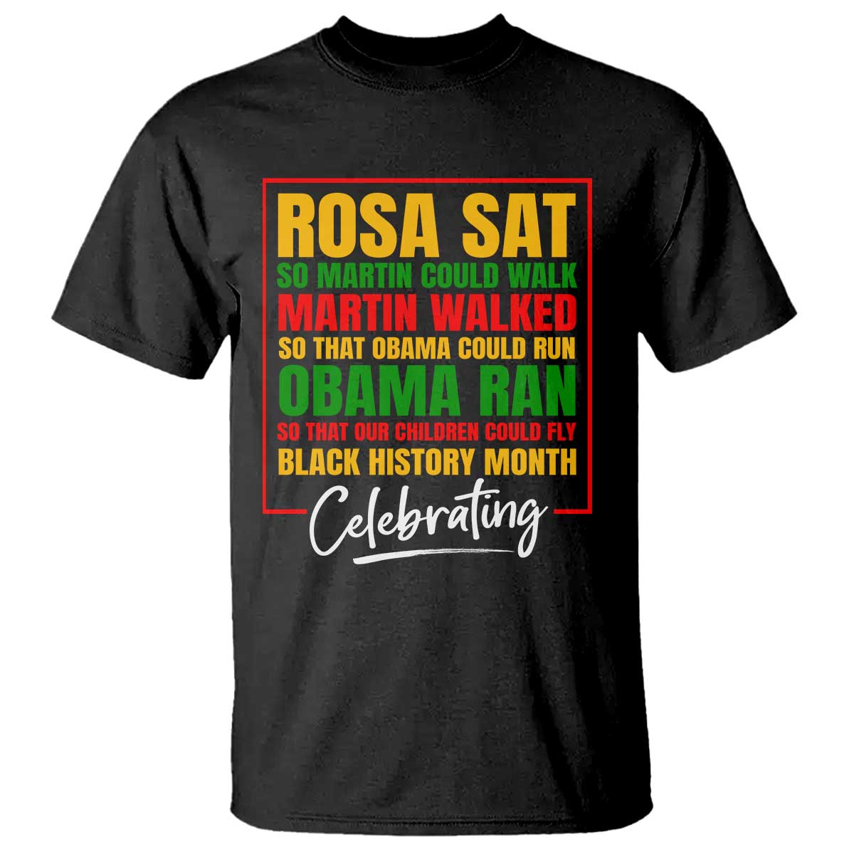 Celebrate Black History Month T Shirt Rosa Sat Martin Walked Obama Ran So Our Children Could Fly Inspiration