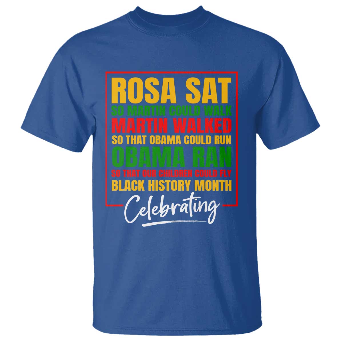 Celebrate Black History Month T Shirt Rosa Sat Martin Walked Obama Ran So Our Children Could Fly Inspiration