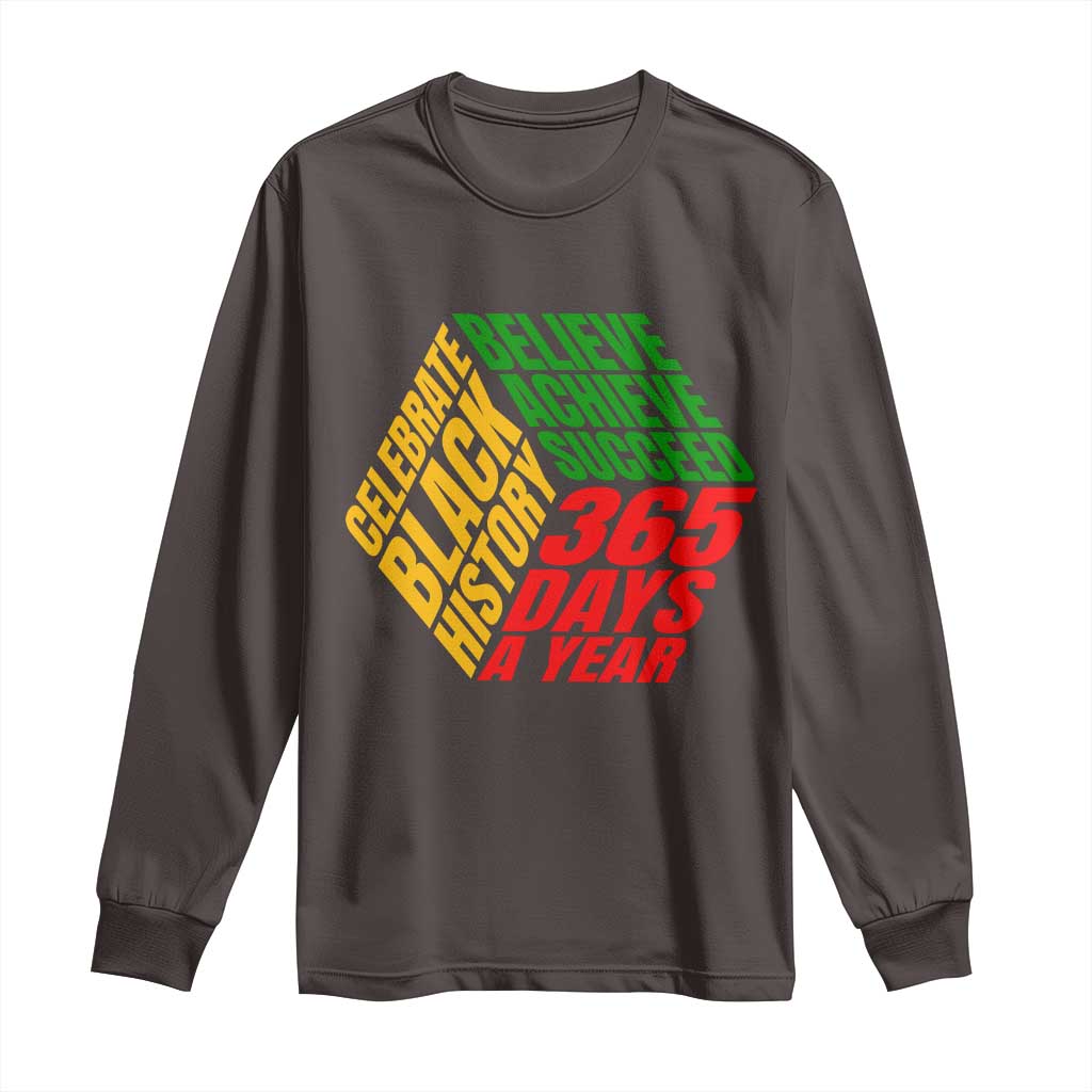 Black History Month Long Sleeve Shirt Believe Achieve Succeed 365 Days A Year Proud African American