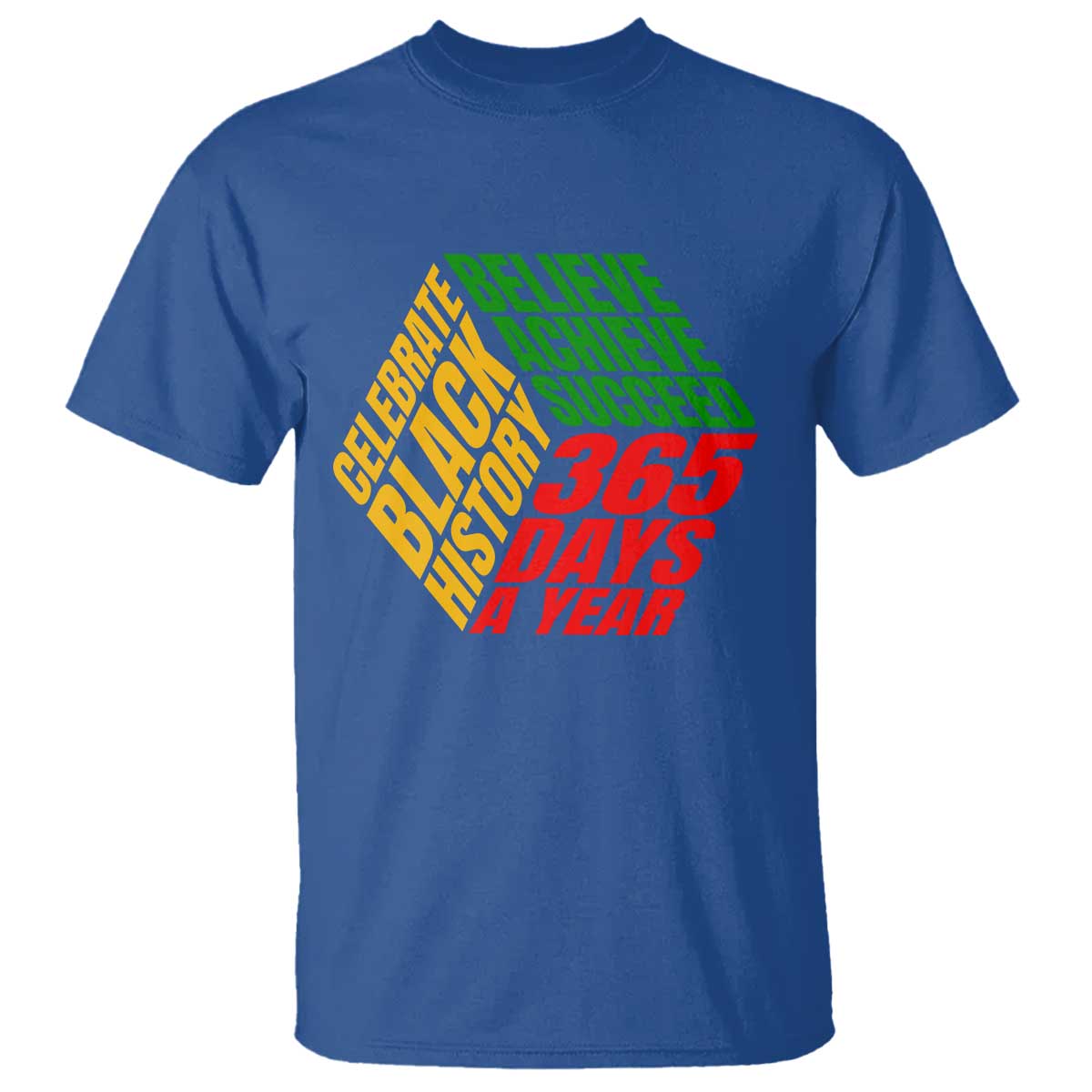 Black History Month T Shirt Believe Achieve Succeed 365 Days A Year Proud African American