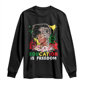 Education Is Freedom Long Sleeve Shirt Black Educated Girls African American