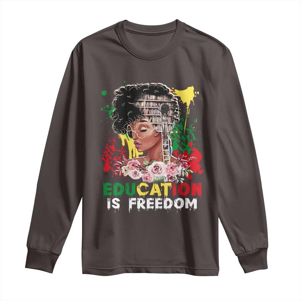 Education Is Freedom Long Sleeve Shirt Black Educated Girls African American