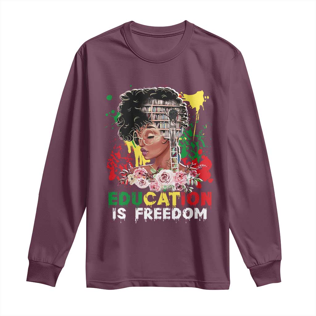 Education Is Freedom Long Sleeve Shirt Black Educated Girls African American