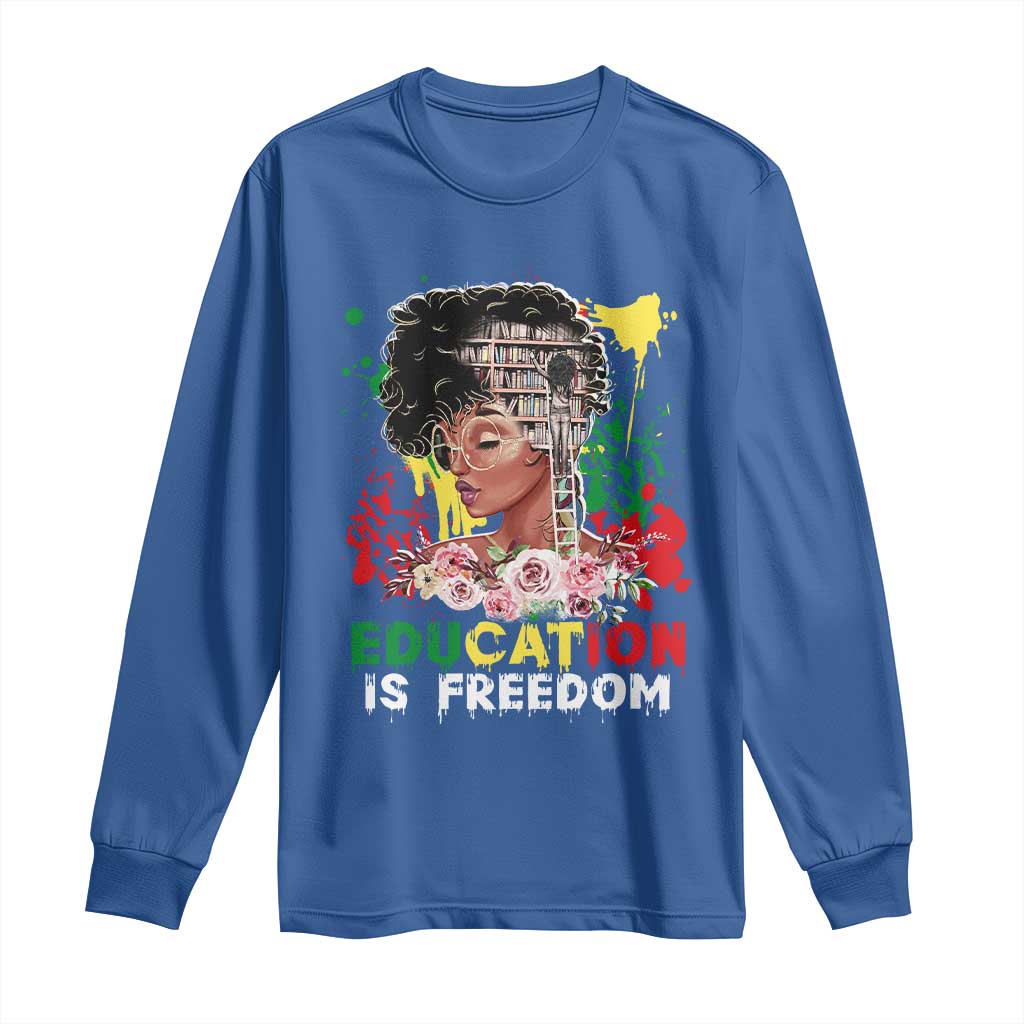 Education Is Freedom Long Sleeve Shirt Black Educated Girls African American