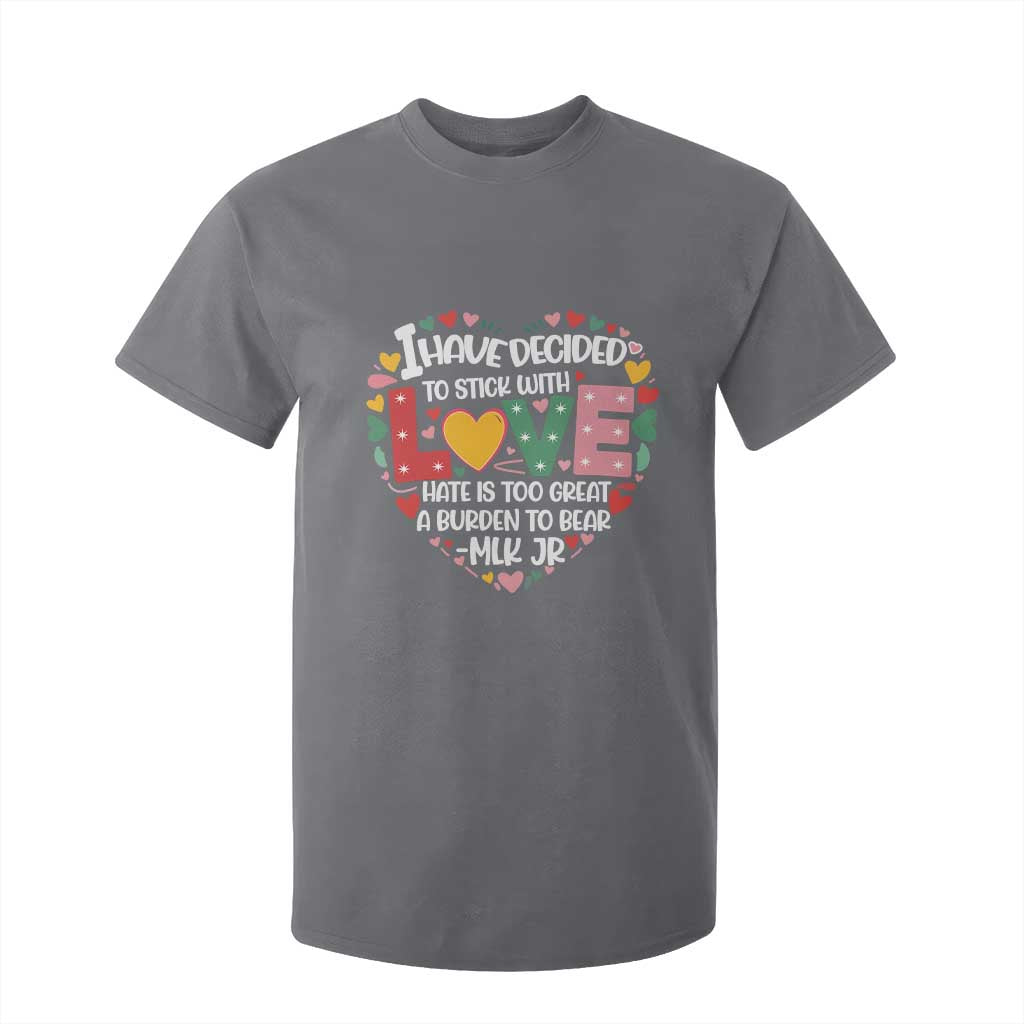 I Have Decided To Stick With Love MLK Inspirational T Shirt For Kid Black History Month