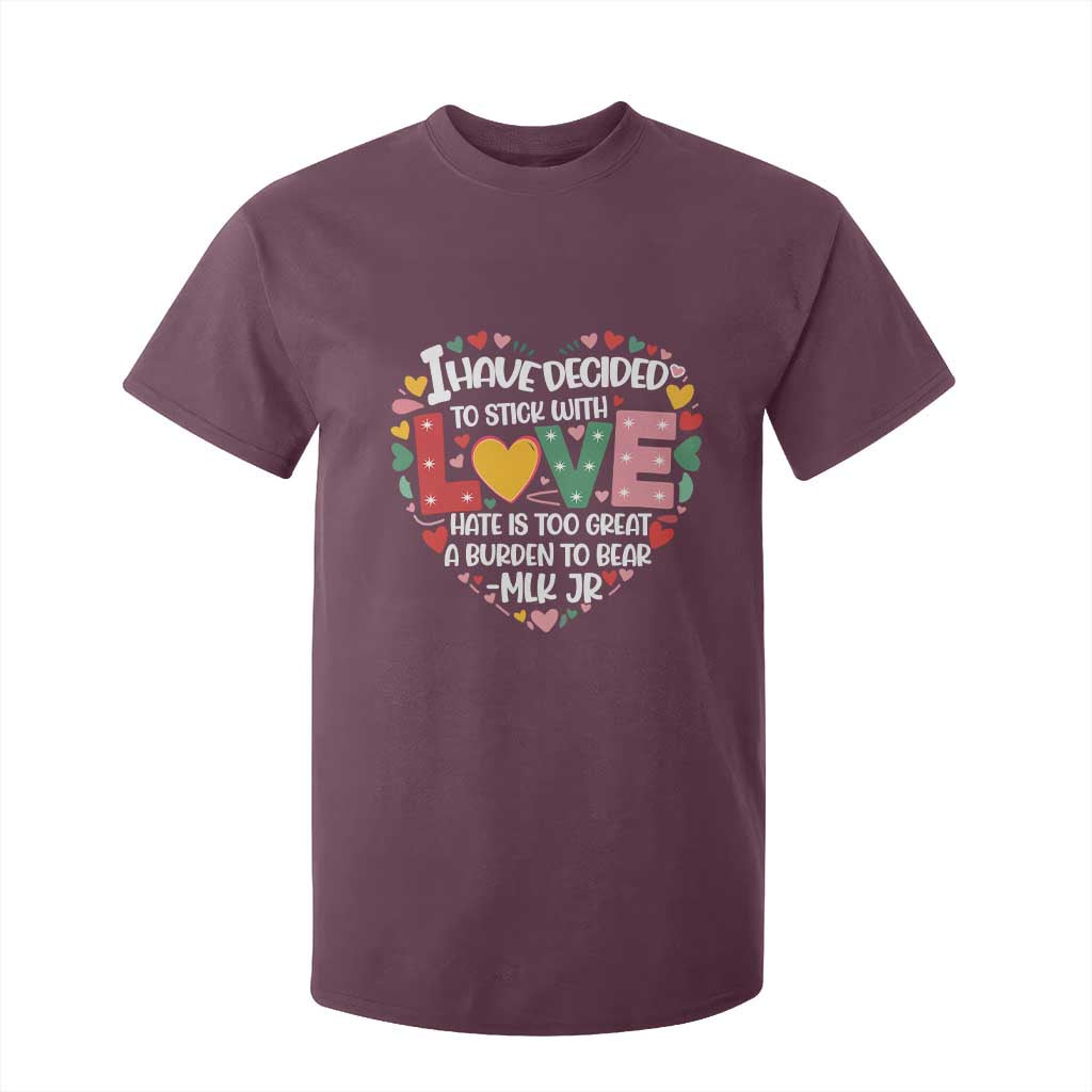 I Have Decided To Stick With Love MLK Inspirational T Shirt For Kid Black History Month
