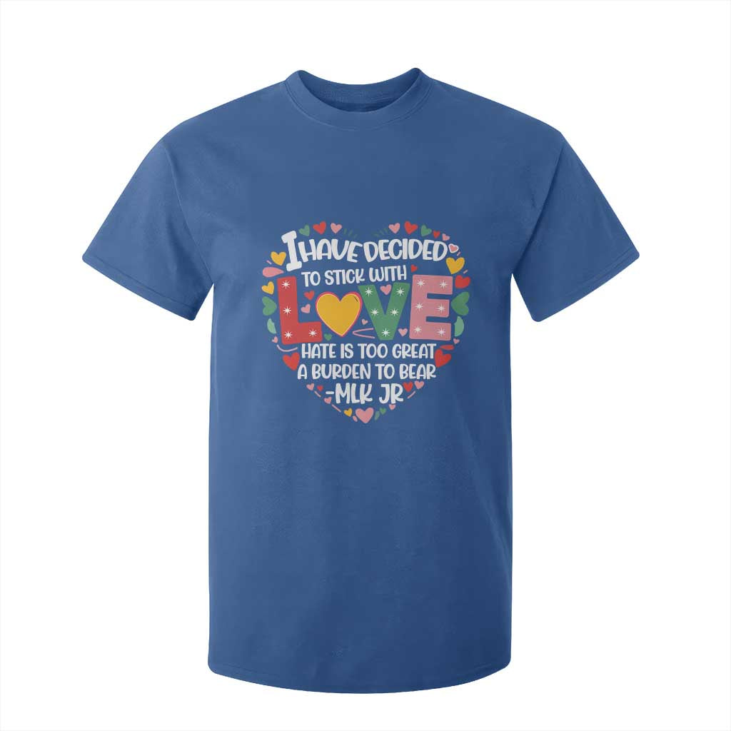 I Have Decided To Stick With Love MLK Inspirational T Shirt For Kid Black History Month