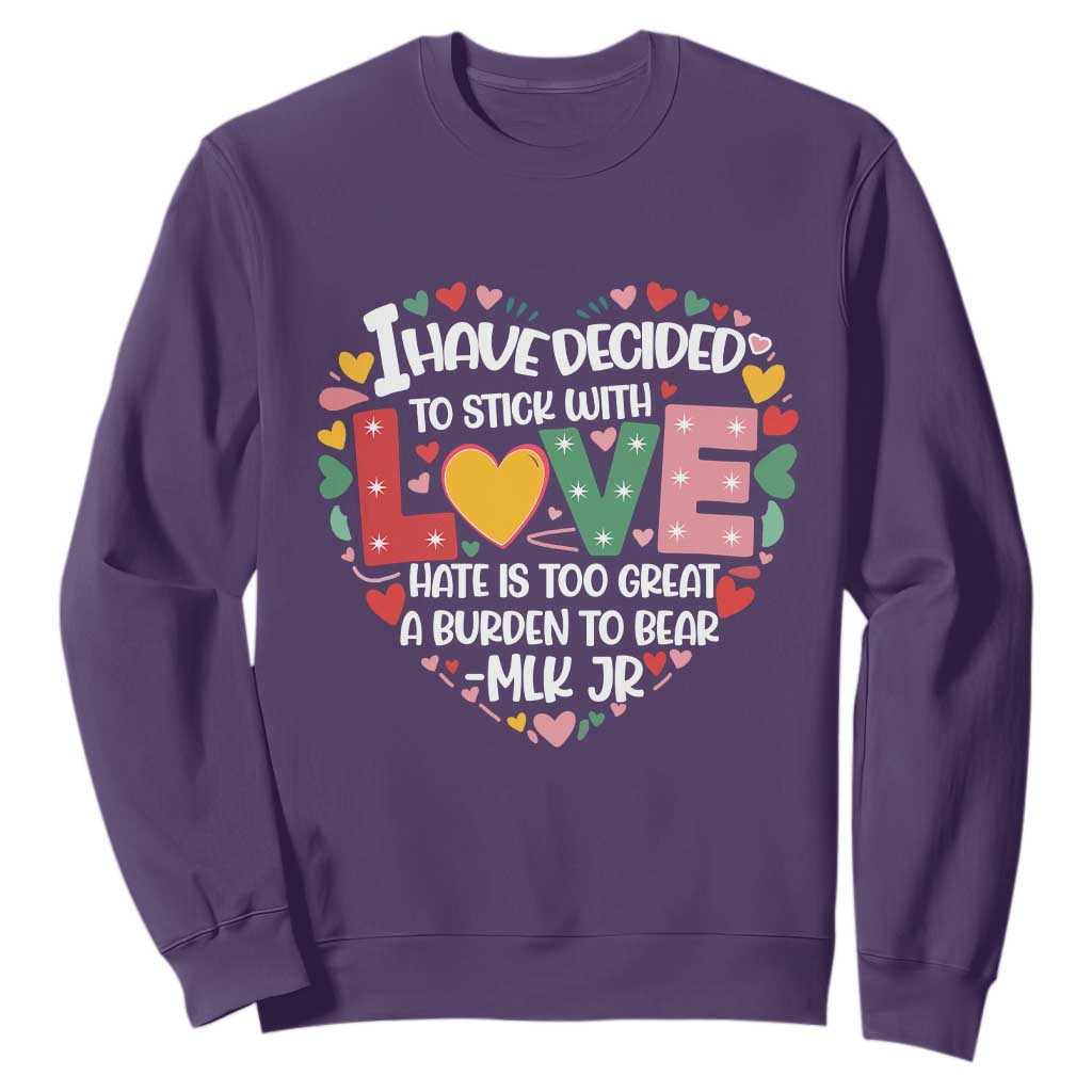 I Have Decided To Stick With Love MLK Inspirational Sweatshirt Black History Month