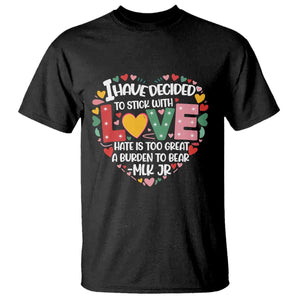 I Have Decided To Stick With Love MLK Inspirational T Shirt Black History Month
