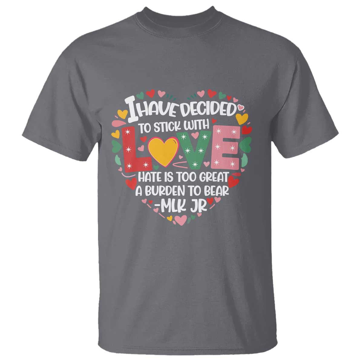 I Have Decided To Stick With Love MLK Inspirational T Shirt Black History Month