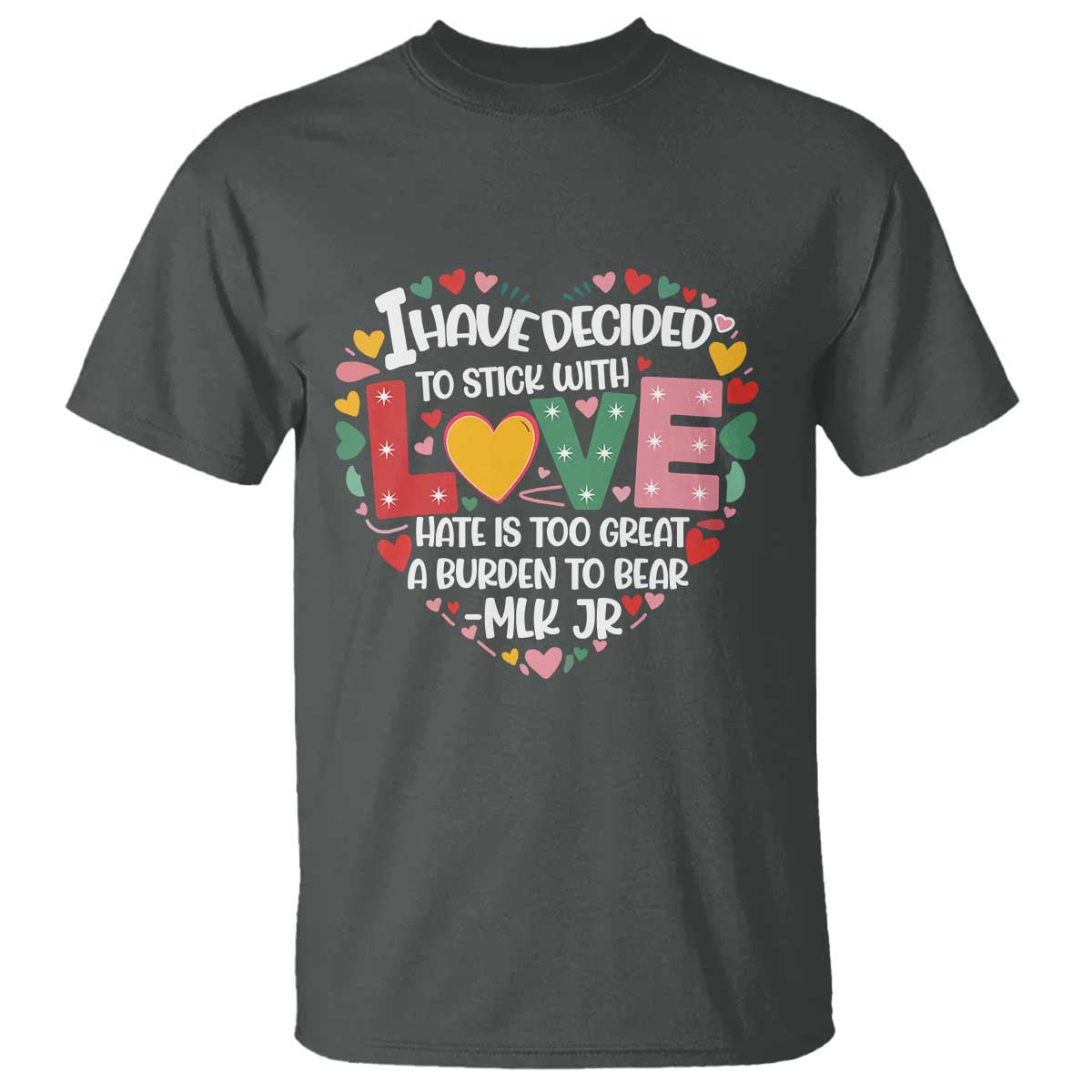 I Have Decided To Stick With Love MLK Inspirational T Shirt Black History Month