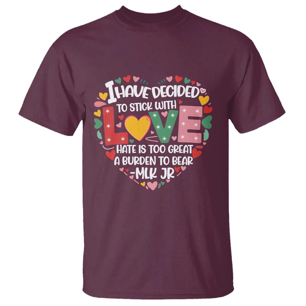 I Have Decided To Stick With Love MLK Inspirational T Shirt Black History Month