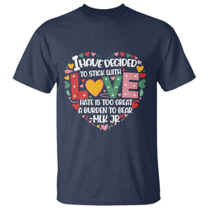 I Have Decided To Stick With Love MLK Inspirational T Shirt Black History Month
