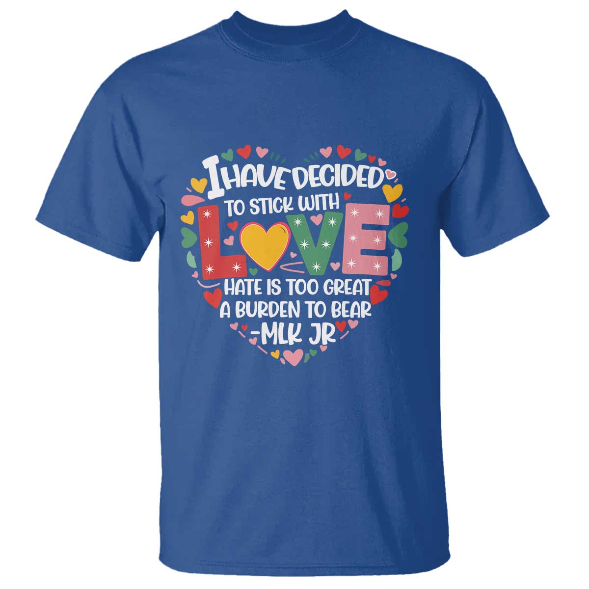 I Have Decided To Stick With Love MLK Inspirational T Shirt Black History Month