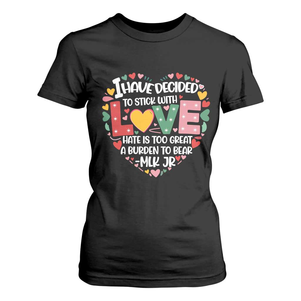 I Have Decided To Stick With Love MLK Inspirational T Shirt For Women Black History Month
