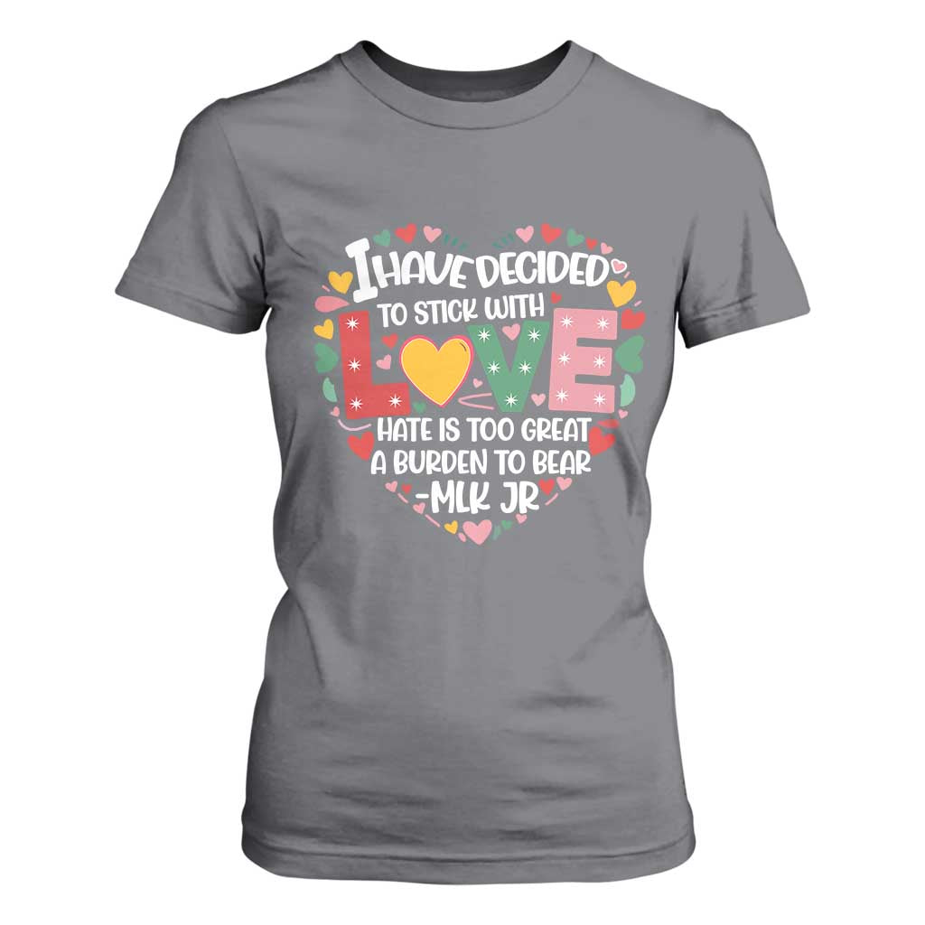 I Have Decided To Stick With Love MLK Inspirational T Shirt For Women Black History Month
