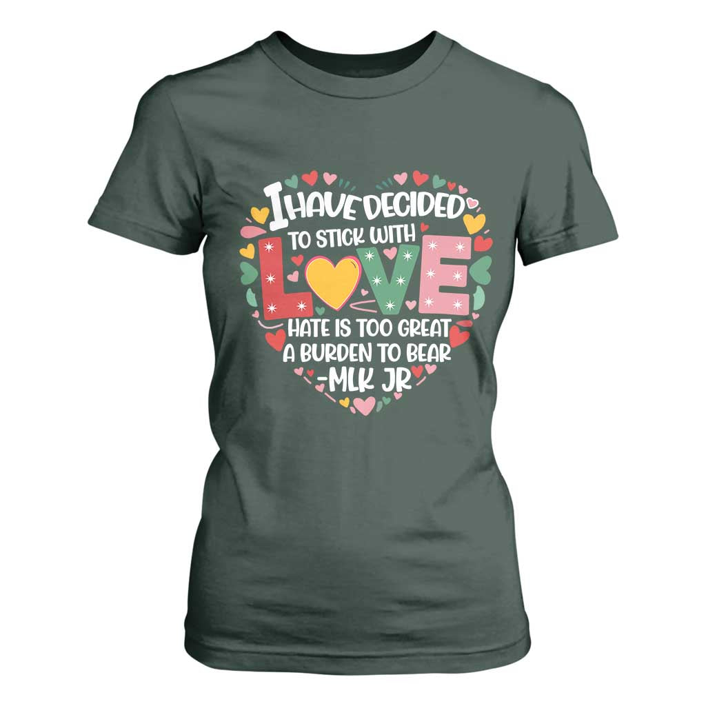 I Have Decided To Stick With Love MLK Inspirational T Shirt For Women Black History Month