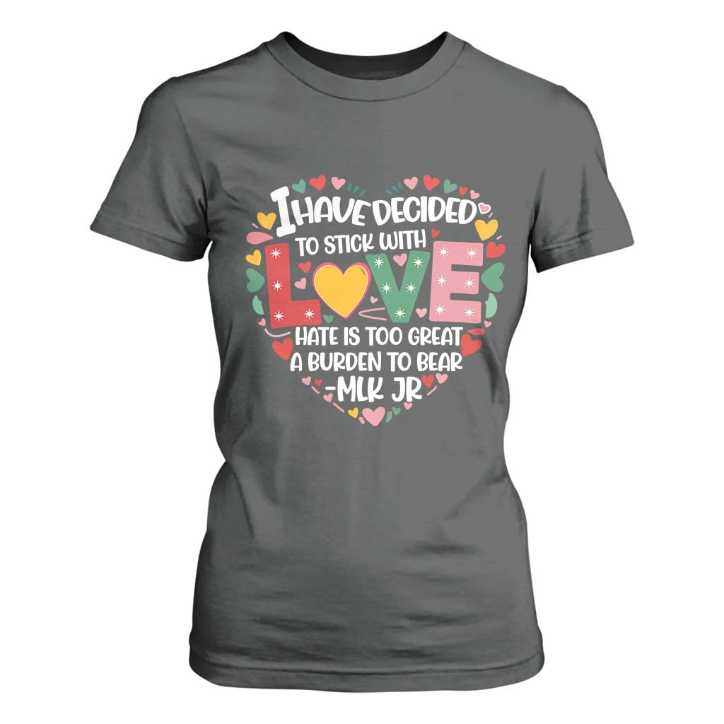 I Have Decided To Stick With Love MLK Inspirational T Shirt For Women Black History Month