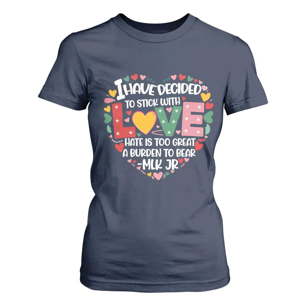 I Have Decided To Stick With Love MLK Inspirational T Shirt For Women Black History Month