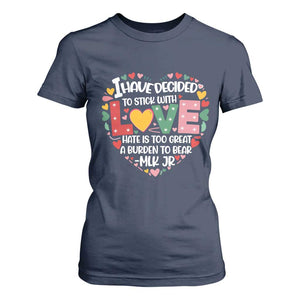 I Have Decided To Stick With Love MLK Inspirational T Shirt For Women Black History Month