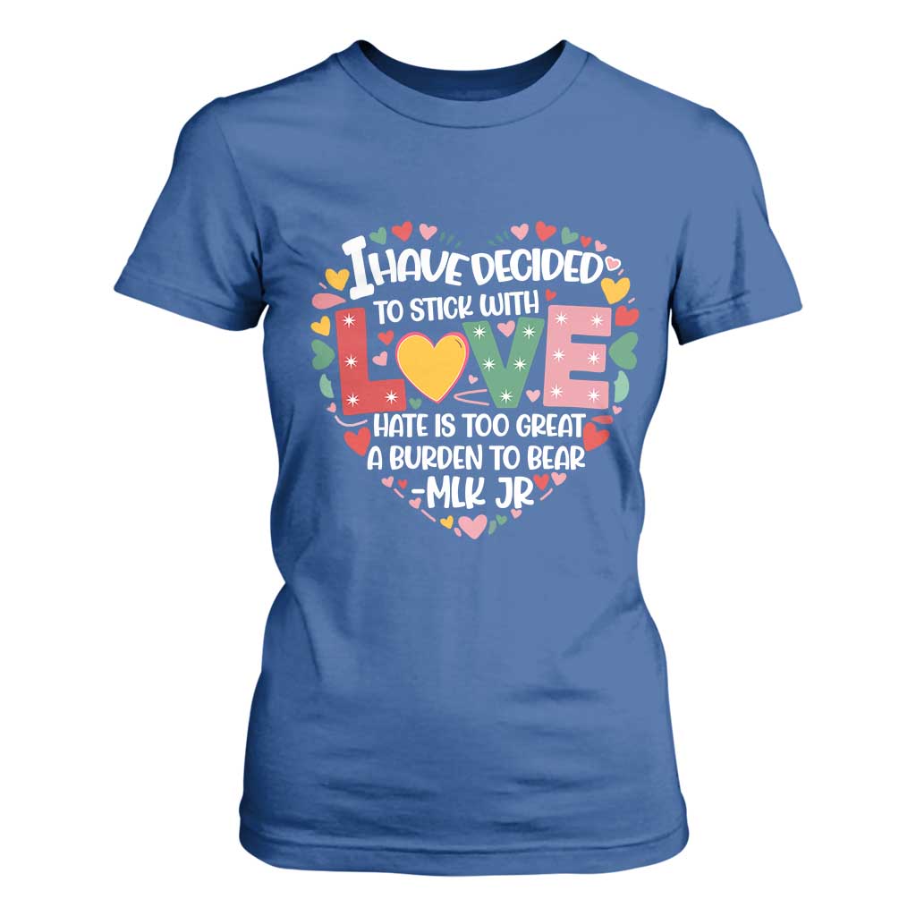 I Have Decided To Stick With Love MLK Inspirational T Shirt For Women Black History Month