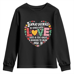 I Have Decided To Stick With Love MLK Inspirational Youth Sweatshirt Black History Month