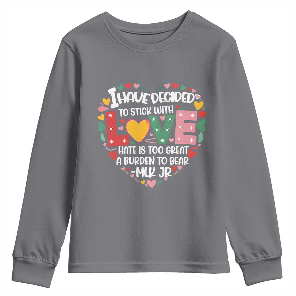 I Have Decided To Stick With Love MLK Inspirational Youth Sweatshirt Black History Month