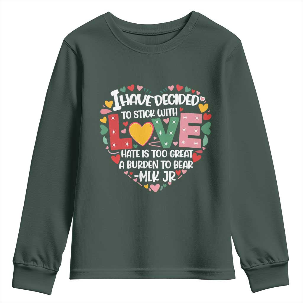 I Have Decided To Stick With Love MLK Inspirational Youth Sweatshirt Black History Month