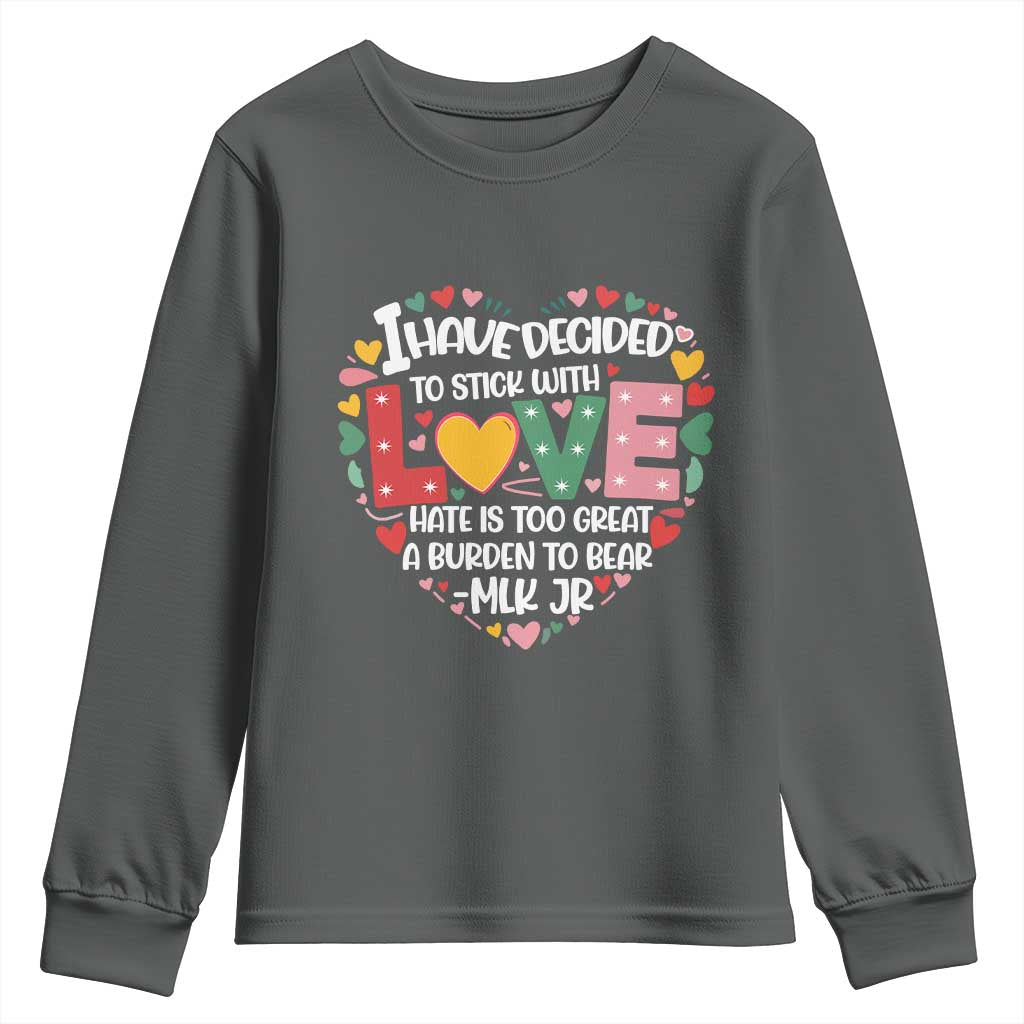I Have Decided To Stick With Love MLK Inspirational Youth Sweatshirt Black History Month