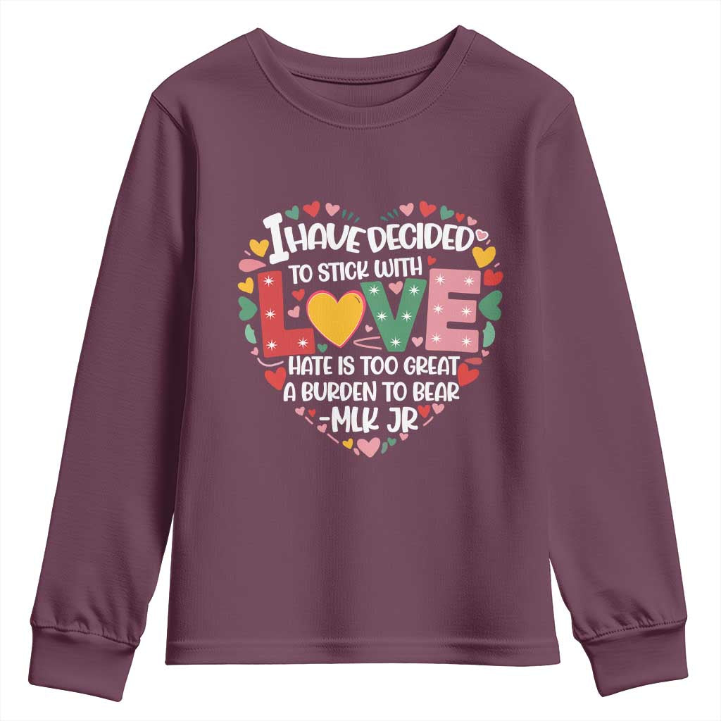 I Have Decided To Stick With Love MLK Inspirational Youth Sweatshirt Black History Month
