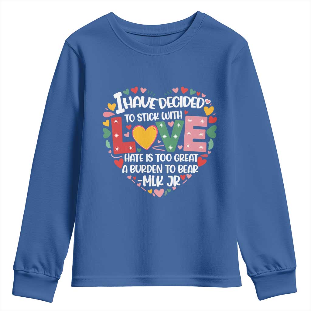 I Have Decided To Stick With Love MLK Inspirational Youth Sweatshirt Black History Month