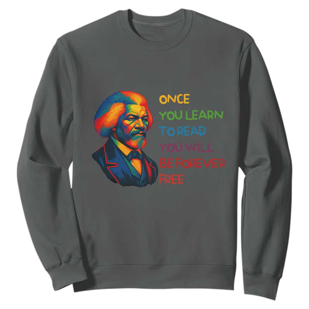 Frederick Douglass Inspirational Literacy Sweatshirt Learn to Read Be Forever Free Black Leader - African Pride