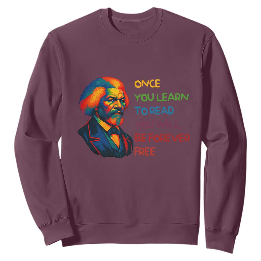 Frederick Douglass Inspirational Literacy Sweatshirt Learn to Read Be Forever Free Black Leader - African Pride