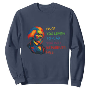 Frederick Douglass Inspirational Literacy Sweatshirt Learn to Read Be Forever Free Black Leader - African Pride